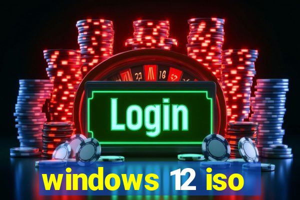 windows 12 iso